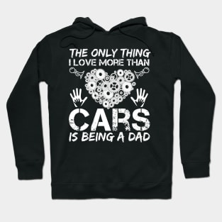 The Only Thing I Love More Than Cars Is Being A Dad Hoodie